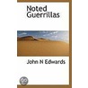 Noted Guerrillas door John N. Edwards