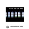 Notes By The Way by Francis Collins John