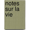 Notes Sur La Vie door Alphonse Daudet