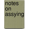 Notes on Assying door Pierre Peyster De Ricketts