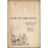 Now We Are Sixty by Christopher Matthew
