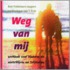 Weg van mij