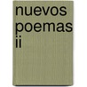 Nuevos Poemas Ii by Von Rainer Maria Rilke