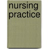 Nursing Practice door Phyllis J. Runciman