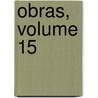 Obras, Volume 15 door Luis Gonzlez Obregn