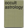 Occult Astrology door C.G.M. Adam