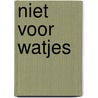 Niet voor watjes