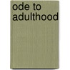 Ode to Adulthood door Arthienyer L. Fraser