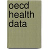 Oecd Health Data by Organization For Economic Cooperation And Development Oecd