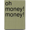 Oh Money! Money! door Eleanor H. Porter