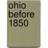 Ohio Before 1850 by Anonymous Anonymous
