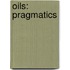Oils: Pragmatics
