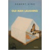 Old Man Laughing door Robert King