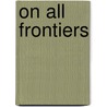 On All Frontiers door Onbekend