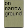 On Narrow Ground door Scott A. Bollens