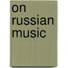 On Russian Music door Richard Taruskin