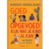 Goed opgevoed door M. Henselmans