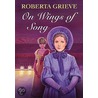On Wings Of Song door Roberta Grieve