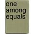 One Among Equals