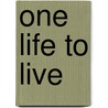 One Life To Live by Leigh Rhett