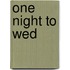 One Night To Wed