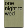One Night To Wed door Alison Roberts