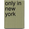 Only In New York door Thomas Mellins