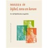 Mozes in Bijbel, Tora en Koran by M. Van Loopik