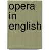 Opera In English by Unknown