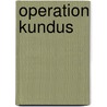 Operation Kundus door Achim Wohlgethan