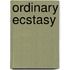 Ordinary Ecstasy