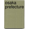 Osaka Prefecture by Miriam T. Timpledon