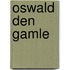 Oswald Den Gamle