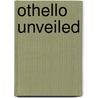Othello Unveiled door Rentala Venkata Subbarau
