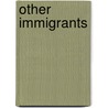 Other Immigrants by Peter Schrijvers