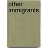 Other Immigrants door Peter Schrijvers