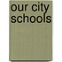 Our City Schools
