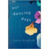 Our Dancing Days door Lucy English
