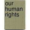 Our Human Rights door Lisa Firth