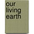 Our Living Earth