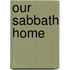 Our Sabbath Home