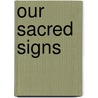 Our Sacred Signs door Ori Soltes