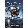 Our Time Is Near by W. Heyden Nissim