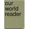 Our World Reader door Mary Lucy Hall