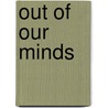 Out Of Our Minds door Sascha Garson