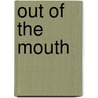 Out Of The Mouth by Seth Murphey