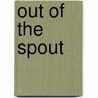 Out Of The Spout door Richard Powell