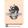 Out Of Whiteness door Vron Ware