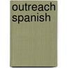 Outreach Spanish by William C. Harvey M.S.