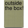 Outside the Box! by Linda Hendry